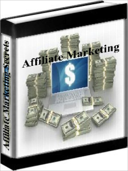 Affiliate Marketing Secrets - How To Make Money Online With Affiliate Marketing
