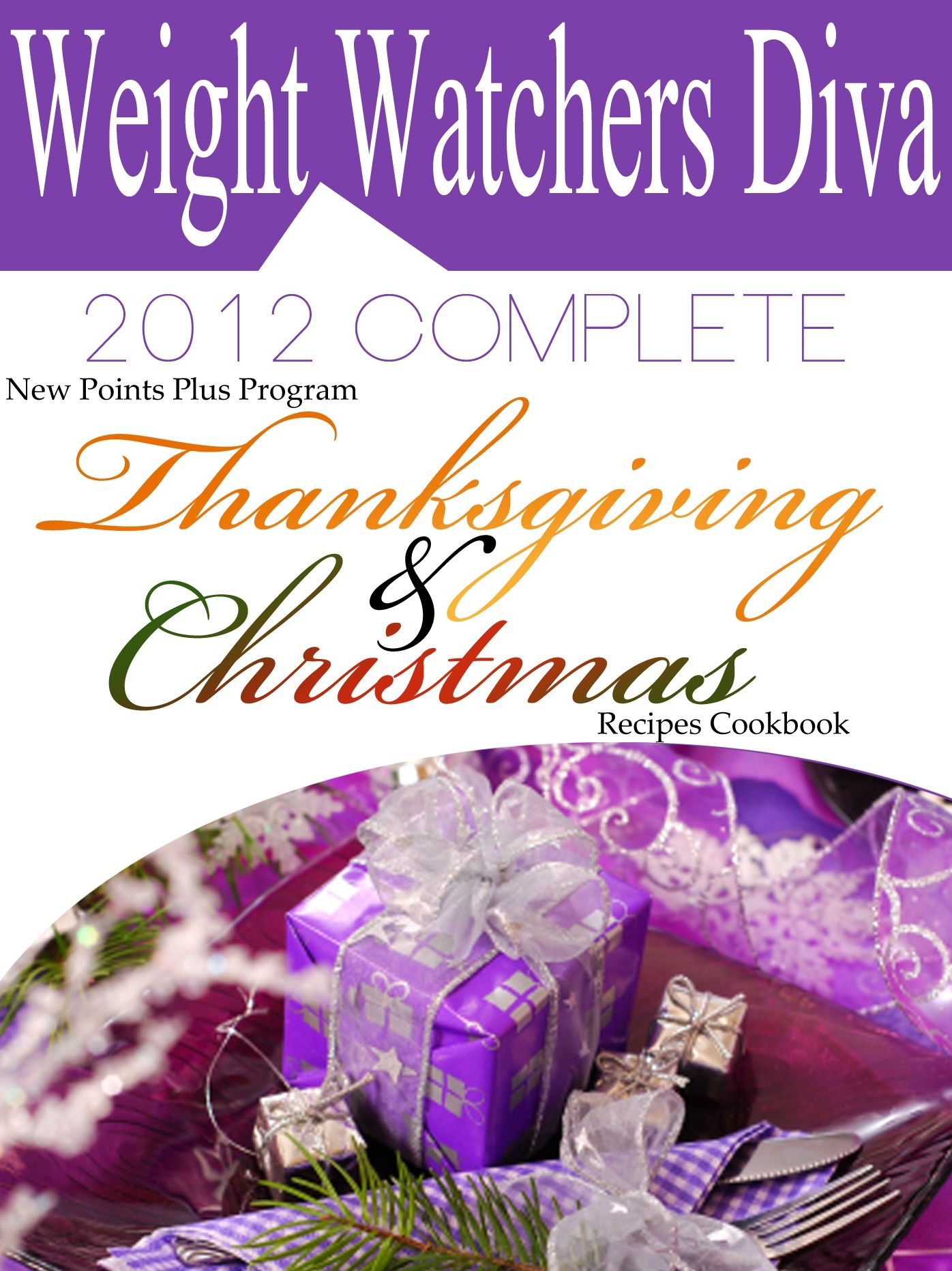 Weight Watchers Diva 2012 Complete New Points Plus Program Thanksgiving and Christmas Recipes Cookbook