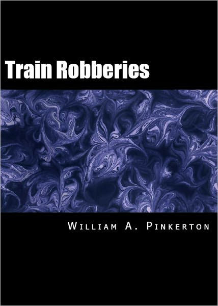 Train Robberies, Train Robbers, and the "Holdup" Men