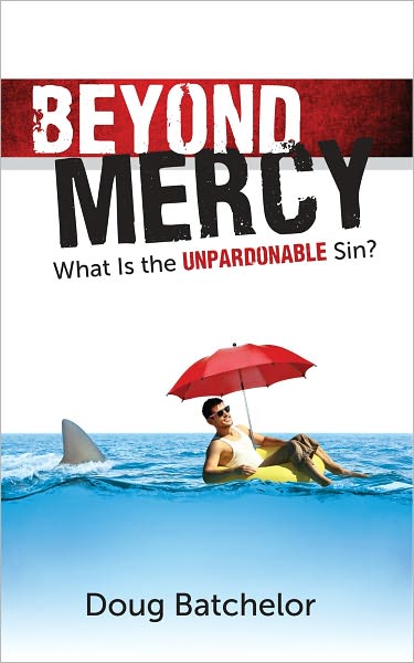 Beyond Mercy: What Is the Unpardonable Sin?