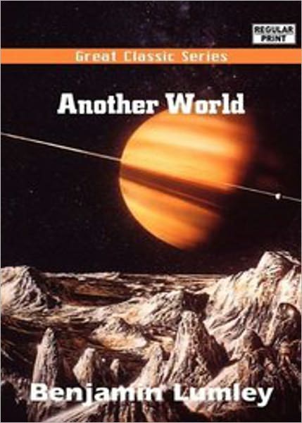 Another World: Fragments from the Star City of Montalluyah! A Science Fiction Classic By Benjamin Lumley! AAA+++