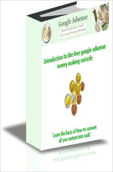 Introduction to the Google AdSense Moneymaking Miracle
