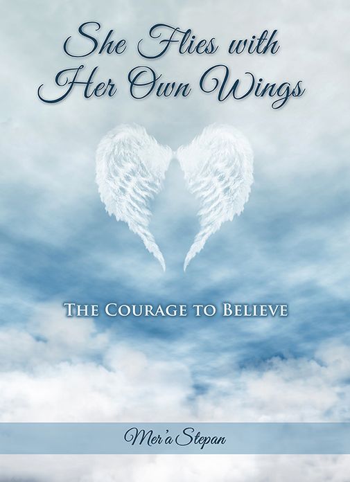 She Flies with Her Own Wings- The Courage To Believe
