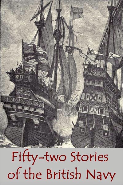 Fifty-two Stories of the British Navy, from Damme to Trafalgar (Illustrated with active TOC)