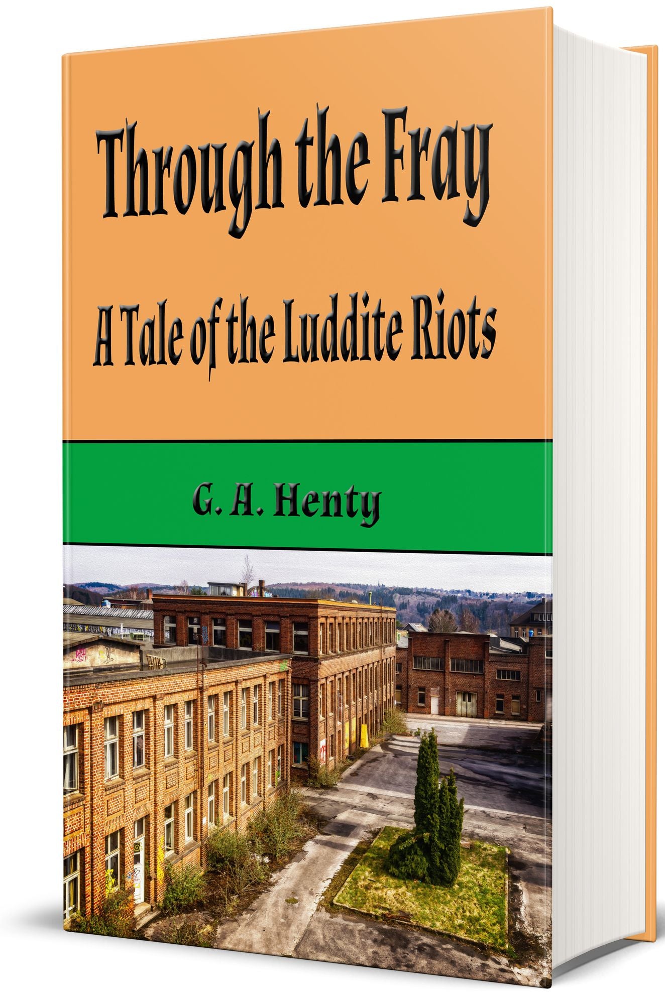 Through The Fray: A Tale of The Luddite Riots (Illustrated)