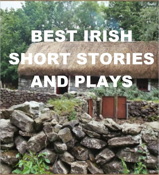 Best Irish Short Stories and Plays
