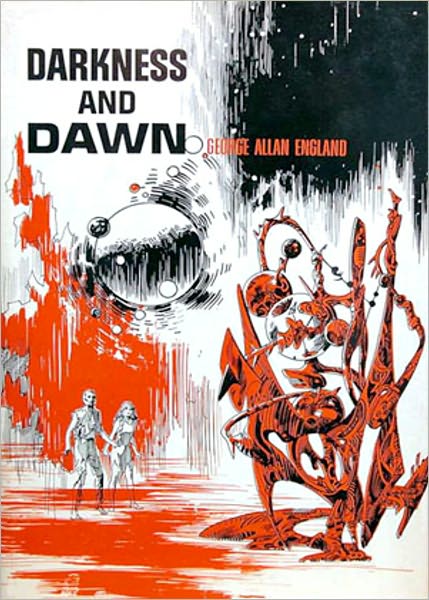 Darkness and Dawn: An Adventure, Science Fiction Classic By George Allan England! AAA+++