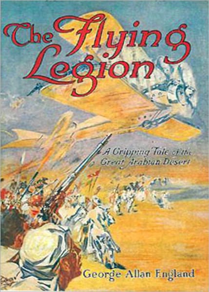 The Flying Legion: A War and Science Fiction Classic By George Allan England! AAA+++