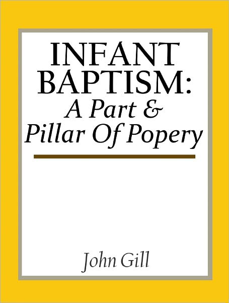 Infant Baptism: A Part & Pillar Of Popery