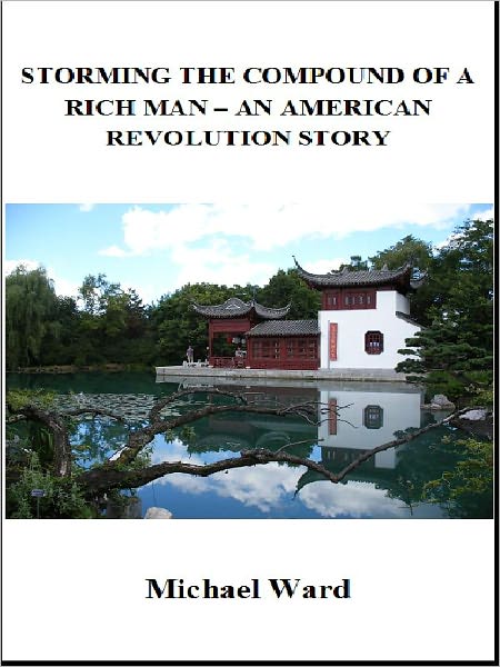 Storming the Compound of a Rich Man – An American Revolution Story