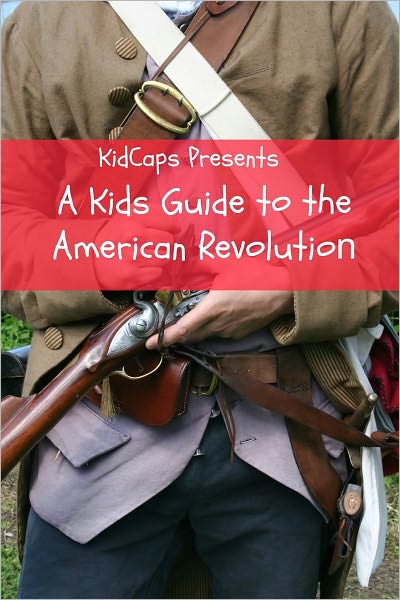 A Kids Guide to the American Revolution
