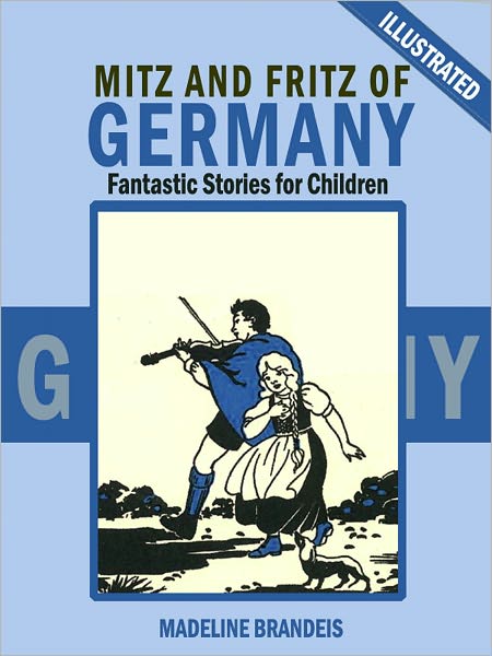 Mitz and Fritz of Germany: Fantastic Stories for Children (Illustrated)
