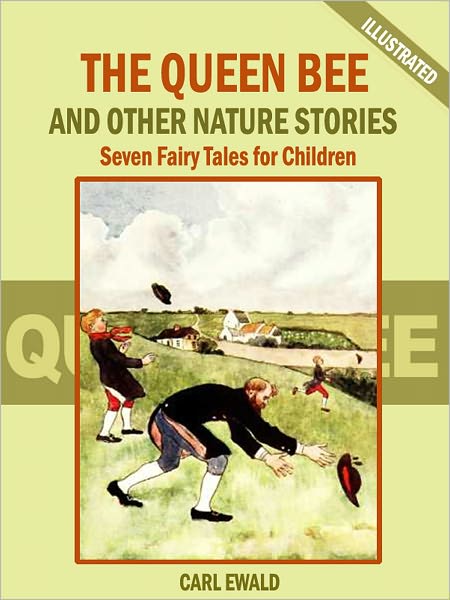The Queen Bee and Other Nature Stories: Seven Fairy Tales for Children (Illustrated)