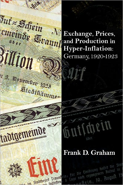 Exchange, Prices, and Production in Hyper-Inflation: Germany 1920-1923