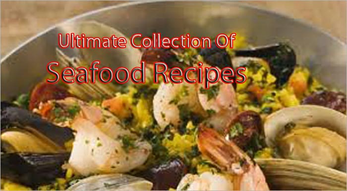 Ultimate Collection Of Seafood Recipes