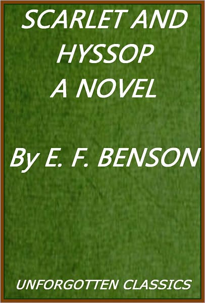 Scarlet and Hyssop, A Novel by E. F. BENSON