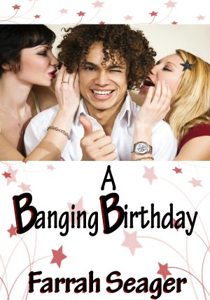 A Banging Birthday - Menage Erotica/Contemporary-College Erotica