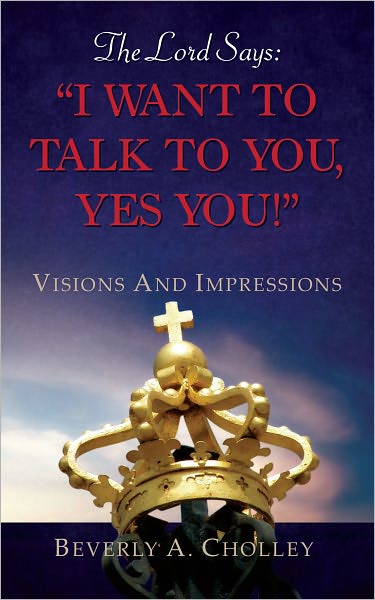 The Lord Says: "I WANT TO TALK TO YOU, YES YOU!"