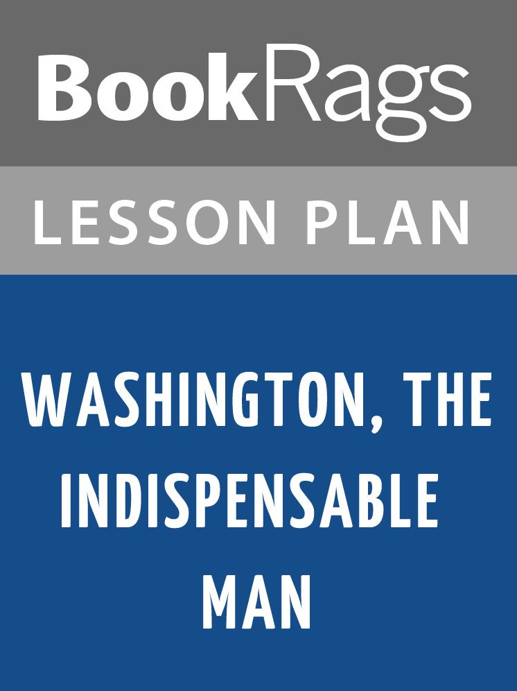 Washington, the Indispensable Man Lesson Plans