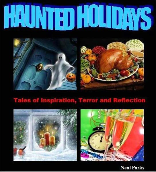 Haunted Holidays: Tales of Inspiration, Terror and Reflection