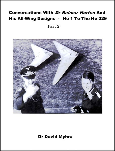 Conversations With Dr Reimar Horten and His All-Wing Designs-Ho 1 to Ho 229-Part 1