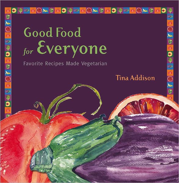 Good Food For Everyone: Favorite Recipes Made Vegetarian