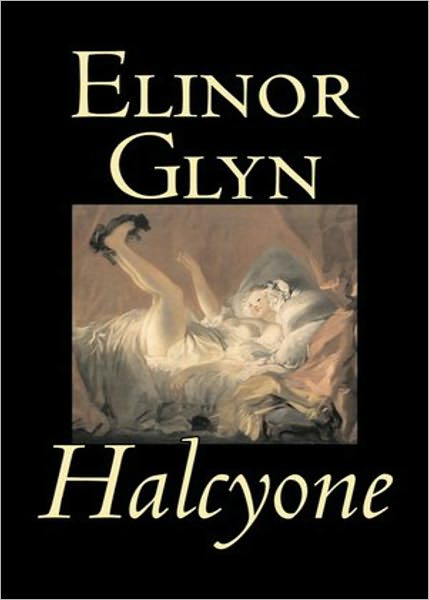 Halcyone: A Romance Classic By Elinor Glyn! AAA+++