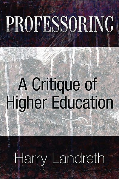 Professoring: A Critique of Higher Education