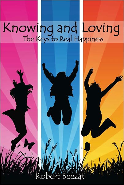 Knowing and Loving: The Keys to Real Happiness