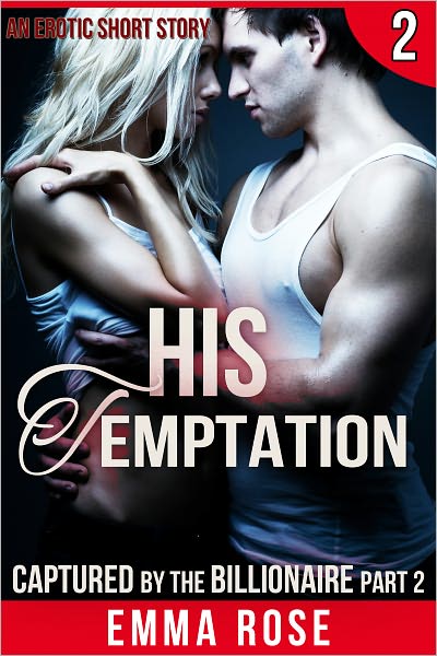 Captured by the Billionaire 2: His Temptation