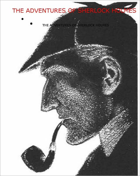 The Adventures of Sherlock Holmes....Featuring 12 Short Stories