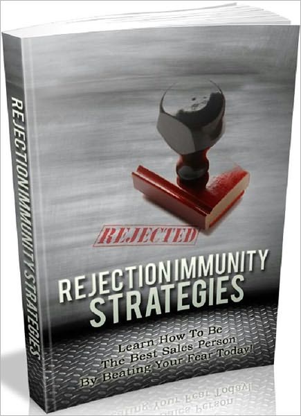 Make Money from Home eBook - Rejection Immunity Strategies - Surefire Ways To Build Up Knowledge On Rejection As Well As Be A Great Marketer!