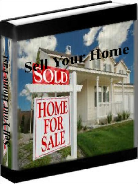 Sell Your Home - How To Sell Your Home And Make More Money