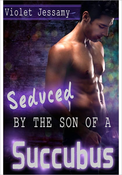 Seduced By The Son Of A Succubus (m/m paranormal)