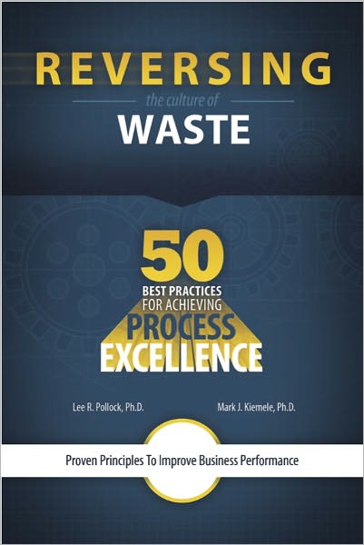 Reversing the Culture of Waste - 50 Best Practices For Achieving Process Excellence