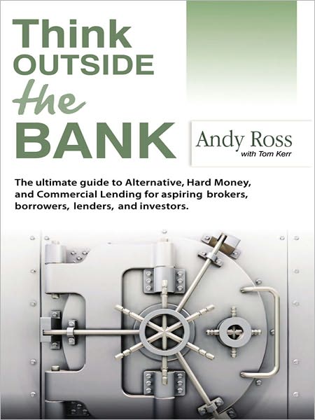 Think Outside the Bank: An Insiders Guide to Alternative Financing