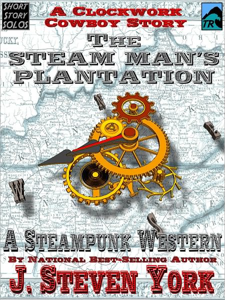 The Steam Man's Plantation - A Clockwork Cowboy Story