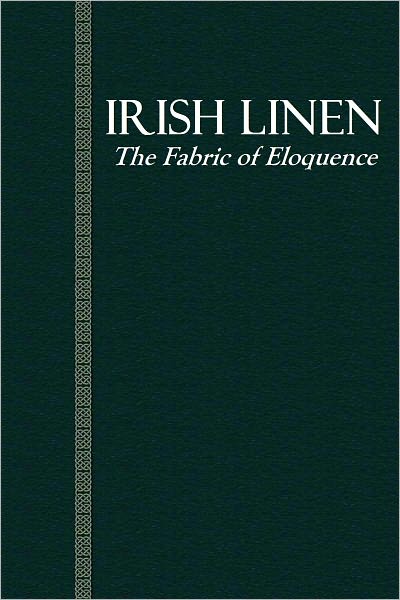 IRISH LINEN, The Fabric of Eloquence
