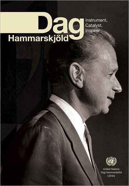 Dag Hammarskj&ouml;ld: Instrument, Catalyst, Inspirer