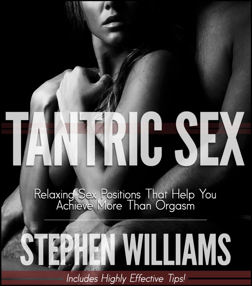 Tantric Sex: Relaxing Sex Positions That Help You Achieve More Than Orgasm