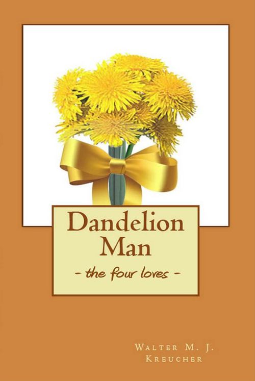 Dandelion Man - the four loves