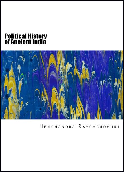 Political History of Ancient India: From the Accession of Parikshit to the Extinction of the Gupta Dynasty
