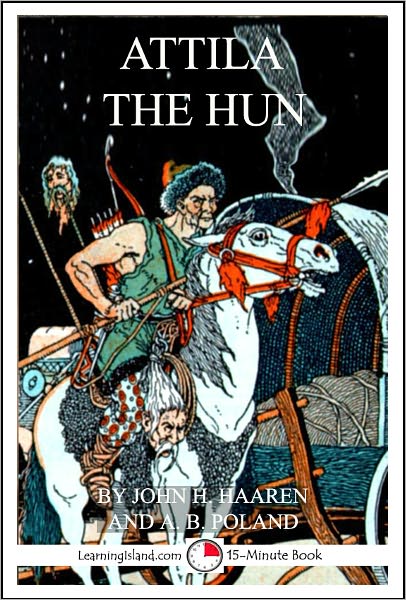 Attila the Hun: A 15-Minute Biography