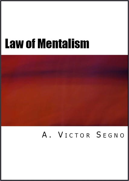 The Law of Mentalism: Practical, Scientific Explanation of Thought or Mind Force