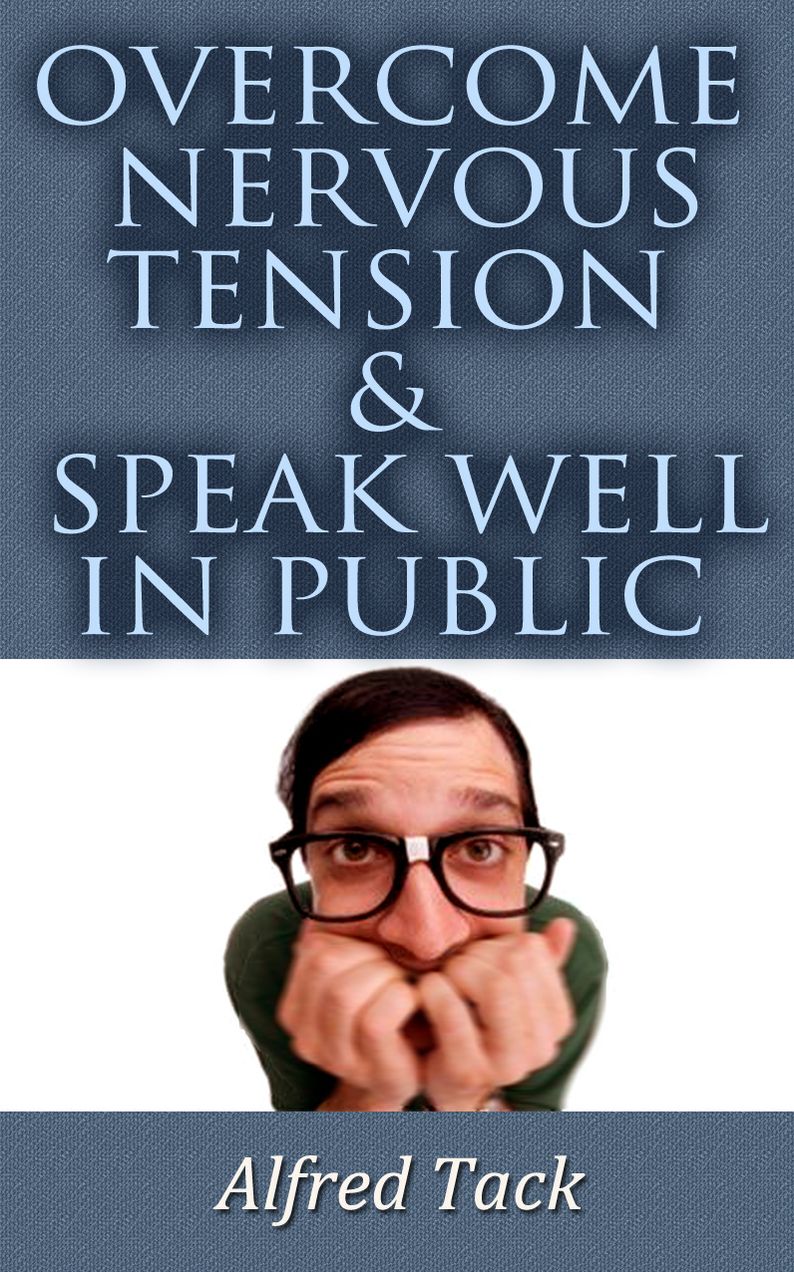 HOW TO OVERCOME NERVOUS TENSION AND SPEAK WELL IN PUBLIC