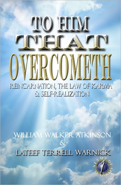 To Him That Overcometh: Reincarnation, The Law of Karma & Self-Realization