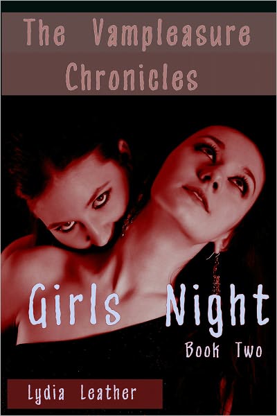 The Vampleasure Chronicles, Book Two: Girls Night