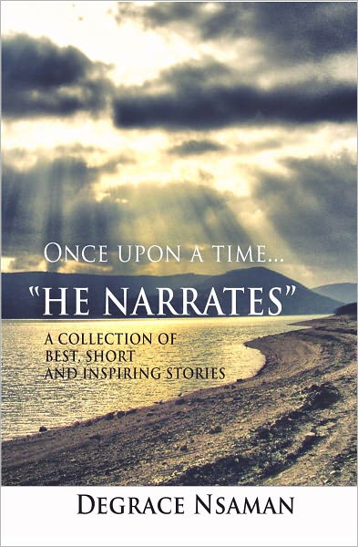 He Narrates: A collection of short and inspirational stories