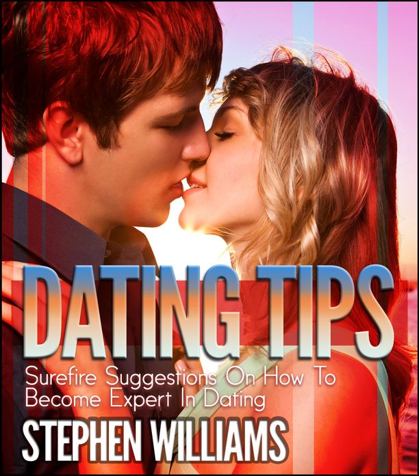 Dating Tips: Surefire Suggestions On How To Become Expert In Dating