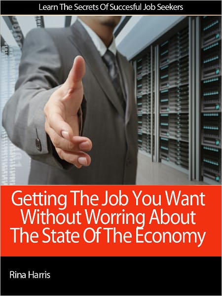 Getting The Job You Want Without Worring About The State Of The Economy